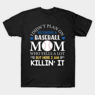 I Didn't Plan On Becoming A Baseball Mom T-Shirt